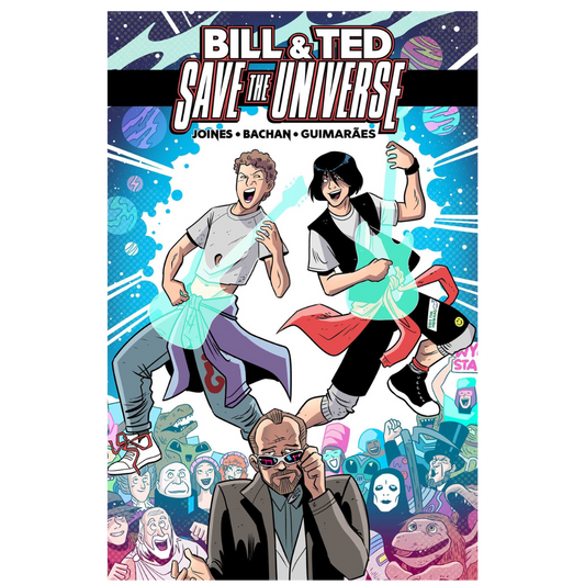 COMIC : BILL & TED SAVE THE UNIVERSE - #1